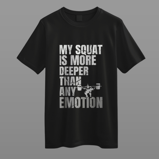 My Squat Is Deeper Than Any Emotion: Regular-Fit Gym T-shirt For Men & Women
